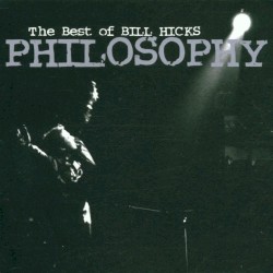 Philosophy: The Best of Bill Hicks