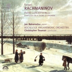 Piano Concerto No. 3 / Rhapsody on a Theme of Paganini (Rochester Philharmonic Orchestra feat. piano: Jon Nakamatsu, conductor: Christopher Seaman)