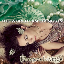 The World I Am Livings In