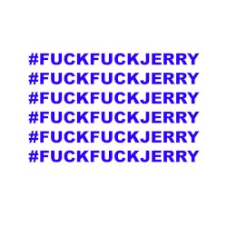 Fuck Fuck Jerry