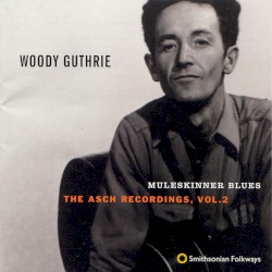 The Asch Recordings, Volume 2: Muleskinner Blues