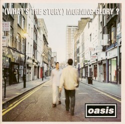(What’s the Story) Morning Glory?