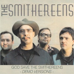 God Save the Smithereens – Demo Versions