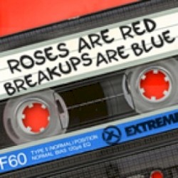Roses Are Rd Breakups Are Blue