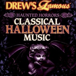 Drew’s Famous Haunted Horrors: Classical Halloween Music