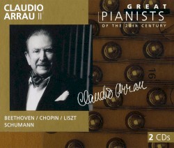 Great Pianists of the 20th Century, Volume 5: Claudio Arrau II