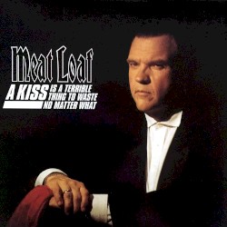 A Kiss Is a Terrible Thing to Waste / No Matter What