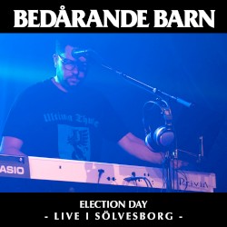 Election Day - Live i Sölvesborg