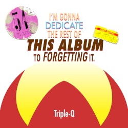 I’m Gonna Dedicate the Rest of This Album to Forgetting It.