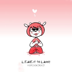 Leave it to Lammy: Reloaded