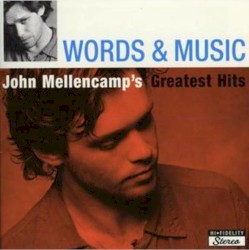 Words & Music: John Mellencamp's Greatest Hits