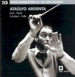 Ataúlfo Argenta: List, Schubert, Ravel, Falla