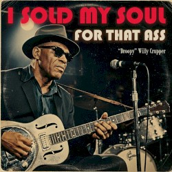 I Sold My Soul for That Ass