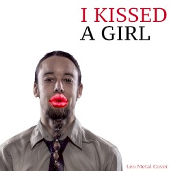 I Kissed a Girl (Metal Version)