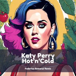 Hot N Cold (Federico Romanzi Remix)