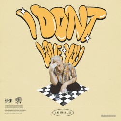 I Don’t Love You, and Other Lies