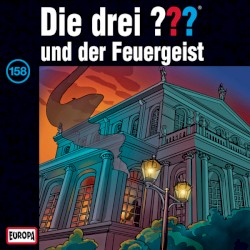 Die drei ??? 158: und der Feuergeist