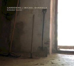 Gardening (Extended Version)