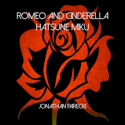 Romeo and Cinderella (Hatsune Miku)