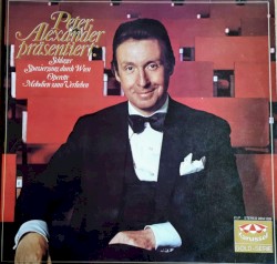 Peter Alexander präsentiert: Schlager - Spaziergang durch Wien - Operette - Melodien zum Verlieben
