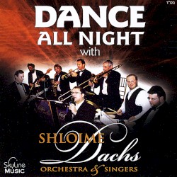 Dance All Night With the Shloime Dachs Orchestra