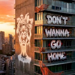 Don’t Wanna Go Home