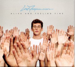 Alive and Feeling Fine