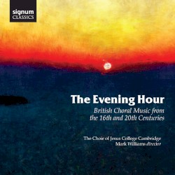 The Evening Hour: British Choral Music from the 16th and 20th Centuries