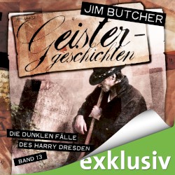 Die dunklen FĂ€lle des Harry Dresden, Band 13: Geistergeschichten