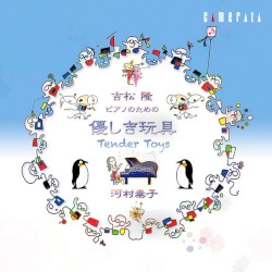 Tender Toys I–III / Sonatina with a Dislocated Jaw