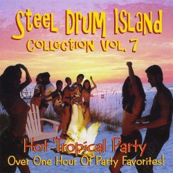Steel Drum Island Collection, Vol. 7: Hot Tropical Party