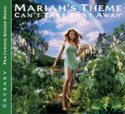 Can’t Take That Away (Mariah’s Theme) / Crybaby