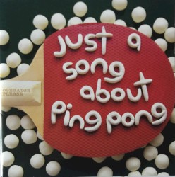 Just a Song About Ping Pong
