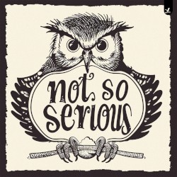 Not So Serious