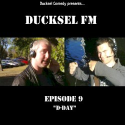 Ducksel FM - Episode 9: D-Day