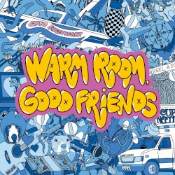 Warm Room, Good Friends