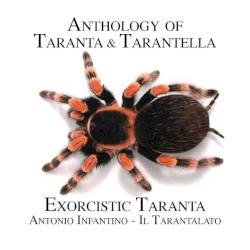 Anthology of Taranta & Tarantella: Exorcistic Taranta