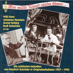Man müsste Klavier spielen können” – Die schönsten Melodien von Friedrich Schröder in Originalaufnahmen (1937-1943)
