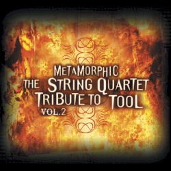The String Quartet Tribute to Tool, Volume 2: Metamorphic
