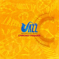 SQUARE ENIX JAZZ -CHRONO TRIGGER-