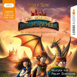 Die geheime Drachenschule - Die Rebellion der Drachenreiter