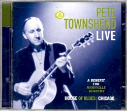 Pete Townshend Live: A Benefit for Maryville Academy