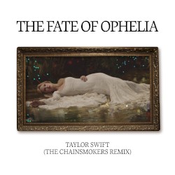 The Fate of Ophelia (The Chainsmokers remix)