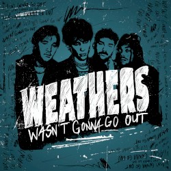 Wasn’t Gonna Go Out