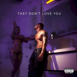 They Don't Love You