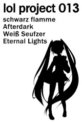 lol project 013:schwarz flamme/Afterdark/Weiβ Seufzer/Eternal Lights