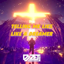 Telling Me Lies / Like A Dreamer