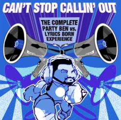 Can’t Stop Callin’ Out: The Complete Party Ben vs. Lyrics Born Experience