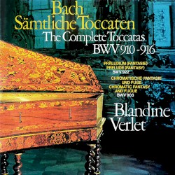 Bach: Toccatas BWV 910-916; Chromatic Fantasia & Fugue; Fantasy in A Minor
