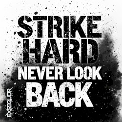 Strike Hard, Never Look Back